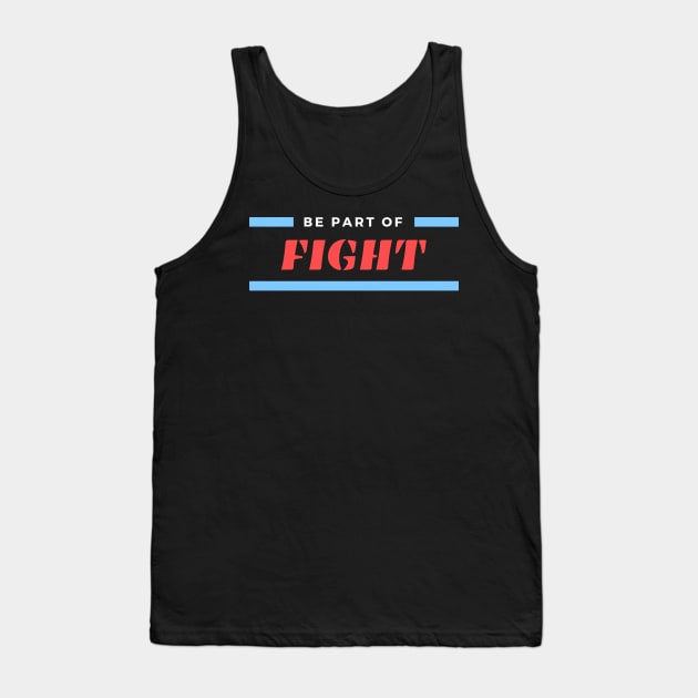 Be Part of Fight Tank Top by Abeer Ahmad